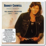 Rodney Crowell - Small Worlds: The Crowell Collection 1978-1995 '2002