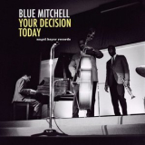 Blue Mitchell - Your Decision Today '2021