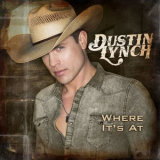 Dustin Lynch - Where Its At '2019