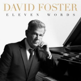 David Foster - Eleven Words '2020