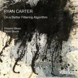 Present Music - Ryan Carter: On a Better Filtering Algorithm '2022