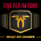 Five Alarm Funk - Heavy Set Champs '2019