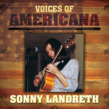 Sonny Landreth - Voices Of Americana: Sonny Landreth '2009