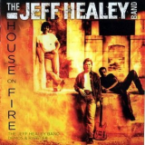 The Jeff Healey Band - House on fire : The Jeff Healey Band Demos & Rarities '2013