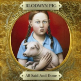 Blodwyn Pig - All Said and Done '2011