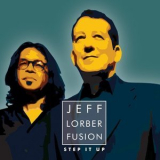 Jeff Lorber Fusion - Step It Up '2015
