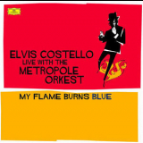 Elvis Costello - Live With The Metropole Orkest: My Flame Burns Blue '2006
