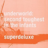 Underworld - Second Toughest In The Infants '1996