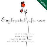 John Hicks, Elise Wood, Walter Booker, Jack Walrath - Single Petal Of A Rose '1994