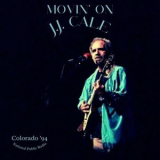 J.J. Cale - Movin' On (Live Colorado '94) '1994