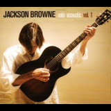 Jackson Browne - Solo Acoustic Vol.1 '2005