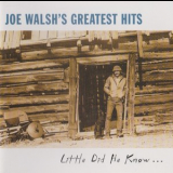 Joe Walsh - Joe Walsh's Greatest Hits Little Did He Know... '1997
