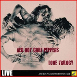 Red Hot Chili Peppers - Love Trilogy '2019