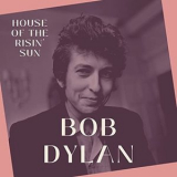 Bob Dylan - House of the Risin' Sun - Bob Dylan '2022