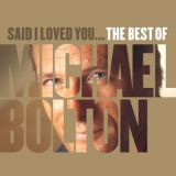 Michael Bolton - Said I Loved You... The Best of Michael Bolton '2020