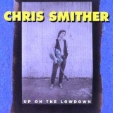 Chris Smither - Up On The Lowdown '1995