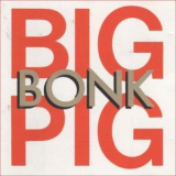 Big Pig - Bonk '1988