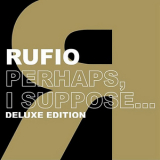 Rufio - Perhaps, I Suppose... [2005 Deluxe Edition] '2005