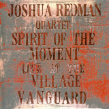 Joshua Redman - Spirit Of The Moment: Live At The Village Vanguard (CD1) '1995