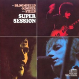 Mike Bloomfield, Al Kooper, Steve Stills - Mike Bloomfield, Al Kooper, Steve Stills    Super Session '1968
