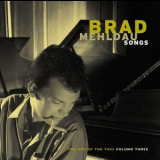Brad Mehldau Trio - Songs: The Art Of The Trio, Vol. 3 '1998