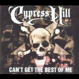 Cypress Hill - Can't Get The Best Of Me '2000