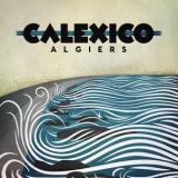 Calexico - Algiers (CD1) '2012
