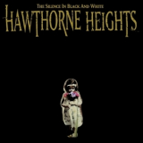 Hawthorne Heights - The Silence In Black And White '2004
