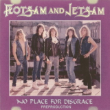 Flotsam And Jetsam - No Place For Disgrace [cdr Bootleg, Preproduction, Usa] '1987
