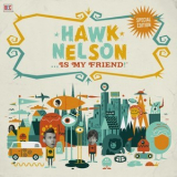 Hawk Nelson - Hawk Nelson Is My Friend! (Special Edition) '2008