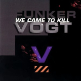 Funker Vogt - We Came To Kill '1997