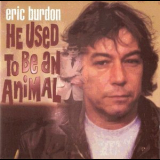 Eric Burdon - He Used To Be An Animal (2CD) '2002