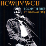Howlin' Wolf - Rockin' The Blues: Live In Germany 1964 '2003
