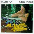 Robert Palmer - Double Fun '1978