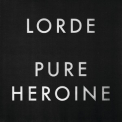 Lorde - Pure Heroine '2013