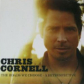 Chris Cornell - The Roads We Choose - A Retrospective (Compilation) '2007