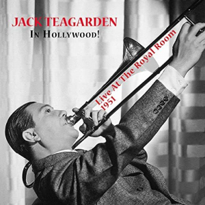 Jack Teagarden in Hollywood! Live At the Royal Room - 1951