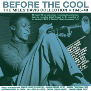 Before The Cool: The Miles Davis Collection 1945-48