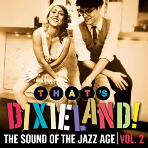 Thats Dixieland! The Sound of the Jazz Age, Vol. 2