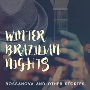 Winter Brazilian Nights: Bossa Nova and Other Stories