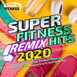 Super Fitness Remix Hits 2020 (The Greatest Ever Fitness Playlist)