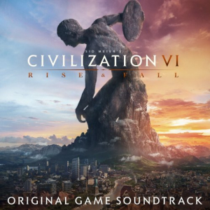 Sid Meiers Civilization VI Rise and Fall (Original Game Soundtrack)