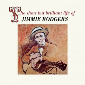 The Short but Brilliant Life of Jimmie Rodgers