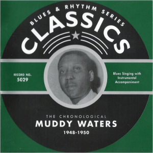 Blues & Rhythm Series Classics 5029: The Chronological Muddy Waters 1948-1950