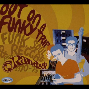 Out On A Funky Trip: Funk, Soul & Reggae From Randys 1970-75