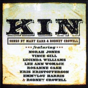 Kin - Songs By Mary Karr & Rodney Crowell