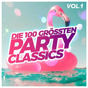Die 100 grÃ¶ssten Party Classics, Vol. 1