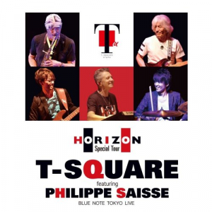 T-SQUARE featuring Philippe Saisse HORIZON Special Tour @ BLUE NOTE TOKYO