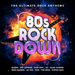80s Rock Down: The Ultimate Rock Anthems
