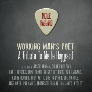Working Mans Poet: A Tribute To Merle Haggard